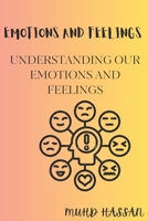 EMOTIONS AND FEELINGS: UNDERSTANDING OUR EMOTIONS AND FEELINGS B0CSXTGN2W Book Cover