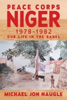 Peace Corps Niger 1978-1982: Our Life in the Sahel 1977294227 Book Cover