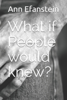 What if People would knew? B093QLNTH2 Book Cover