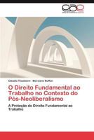 O Direito Fundamental Ao Trabalho No Contexto Do Pos-Neoliberalismo 3846579300 Book Cover