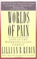 Worlds of Pain: Life in the Working-Class Family 0465092454 Book Cover