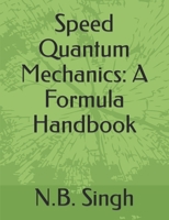 Speed Quantum Mechanics: A Formula Handbook B0CVB5BPP9 Book Cover