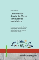 La conversión directa de CO2 en combustibles electrónicos: Procesos de conversión directa, combustibles electrónicos y la desfosilización de los sectores intensivos en energía 3691737242 Book Cover