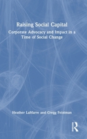 Raising Social Capital: Corporate Advocacy and Impact in a Time of Social Change 1032630507 Book Cover