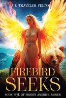 Firebird Seeks: Book 5 of the Hidden America Series B0FSSKRK53 Book Cover