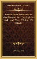 Proeve eener Pragmatische Geschiedenis der Theologie in Nederland van 1787 tot 1858 1167711963 Book Cover