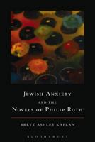 Jewish Anxiety and the Novels of Philip Roth 150132473X Book Cover