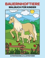 Bauernhoftiere Malbuch Für Kinder: Spaß Tiere Malseiten Für Kinder Alte 4-8, 25 Tolle Illustrationen B088XWV5LM Book Cover