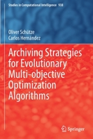 Archiving Strategies for Evolutionary Multi-objective Optimization Algorithms 3030637751 Book Cover