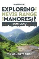 Exploring the Nevis Range and Mamores, Scotland: The Complete Guide 1861512473 Book Cover