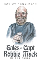 Tales of Capt Robbie Mack : Up the Creek 1665500409 Book Cover