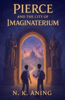 Pierce and the City of Imaginaterium 139306728X Book Cover