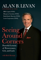 Seeing Around Corners: Powerful Lessons of Perseverance, Grit, and Luck 1952106885 Book Cover