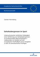 Gehaltsobergrenzen Im Sport: Untersuchung Der Rechtlichen Zulaessigkeit Einer Einfuehrung Von Gehaltsobergrenzen Im Professionellen Mannschaftssport - Insbesondere Im Hinblick Auf Den Europaeischen Pr 3631741995 Book Cover