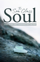 The Sea Glass Soul: Forged by Fire, Tempered by the Sea 1632967332 Book Cover