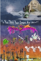 So You Think Your Dreams Are Weird?! 1435705351 Book Cover