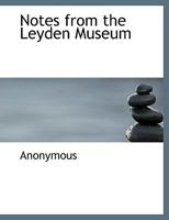 Notes from the Leyden Museum 1146928157 Book Cover