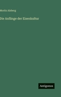 Die Anfänge der Eisenkultur 3563910995 Book Cover