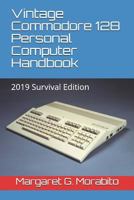 Vintage Commodore 128 Personal Computer Handbook: 2019 Survival Edition 1090260814 Book Cover