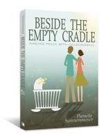 Beside the Empty Cradle: Finding Peace with Childlessness 0834126087 Book Cover