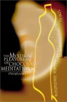 THE MYSTICAL PLEASURES OF CHOCOLATE: Meditations 0595164668 Book Cover
