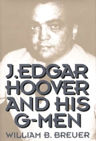 J. Edgar Hoover and His G-Men 0275949907 Book Cover