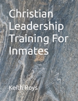 Christian Leadership Training For Inmates B0BCRTGTDG Book Cover