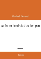 La fin est l'endroit d'où l'on part (French Edition) 2414608269 Book Cover