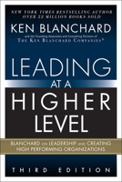 Leading at a Higher Level: Blanchard on Leadership and Creating High Performing Organizations