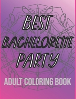 Best Bachelorette Party Adult Coloring Book: 24 Wholesome Bridal Party Puns with Mandalas B0BLNR6YDH Book Cover