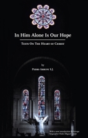 In Him Alone Is Our Hope: Texts on the Heart of Christ (1966-1983) 0912422858 Book Cover