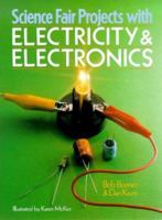 Science Fair Projects With Electricity & Electronics: Electricity & Electronics (Science Fair Projects) 0806913002 Book Cover