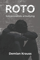 ROTO: Sobreviviendo al bullying (Spanish Edition) B0H2LN7RDZ Book Cover