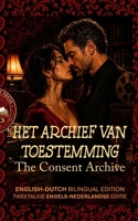 The Consent Archive: Het Archief Van Toestemming - A Bilingual English–Dutch Story for Advanced Learners (C1) (Spicy Bilingual Stories - Your Language Teacher NEVER Taught You This...) B0H765W9PW Book Cover