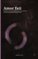 Amor fati: Resiliencia real, incomodidad deliberada y el arte de convertir lo inevitable en materia prima (Filosofía Práctica para la Era del Caos) (Spanish Edition) B0HD8F8ZRG Book Cover