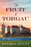 The Fruit of Torgau 1666701920 Book Cover