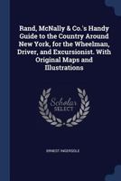 Rand, McNally & Co.'s Handy Guide to the Country Around New York, for the Wheelman, Driver, and Excursionist. with Original Maps and Illustrations - P 3337190200 Book Cover