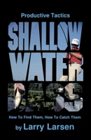 Productive Tactics for Shallow Water Bass: How to Find Them, How to Catch Them 0936513004 Book Cover
