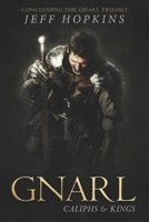 Gnarl: Caliphs and Kings : Concluding the Gnarl Trilogy 192244037X Book Cover