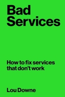 Bad Services: Why They Happen and How to Fix Them 906369721X Book Cover