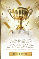 Winning Language: The Power of Relationships, Loyalty, and Integrity B0C87NP3B2 Book Cover