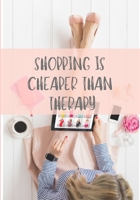 Shopping Is Better Than Therapy : Journal and Notebook 166014499X Book Cover