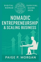 Nomadic Entrepreneurship & Scaling Business: Build and grow your borderless business from anywhere B0FW5P34MM Book Cover