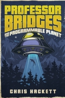 Professor Bridges and the Programmable Planet B0BSMG54T9 Book Cover