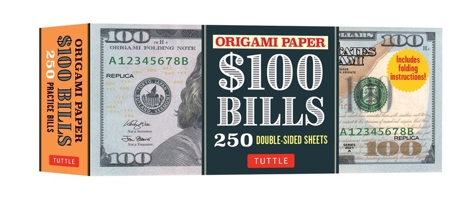 Actual-Size One Hundred Dollar Bills: High Quality Origami Paper; 250 Double-Sided Sheets (Instructions for 4 Projects Included) 0804855145 Book Cover