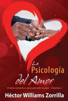 LA PSICOLOGÍA DEL AMOR EL AMOR ROMÁNTICO: PARA APRENDER A AMAR 0984189769 Book Cover