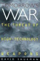 Tomorrows War: The Threat of High-Technology Weapons 0151001987 Book Cover
