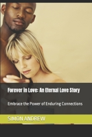 Forever in Love: An Eternal Love Story: Embrace the Power of Enduring Connections B0C87DFJGR Book Cover