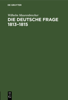 Die deutsche Frage 1813-1815 3112683811 Book Cover