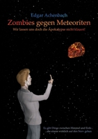 Zombies gegen Meteoriten: Wir lassen uns doch die Apokalypse nicht klauen! 3756208702 Book Cover